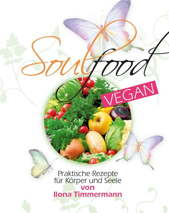 Soul Food Vegane Rezepte von Ilona Timmermann